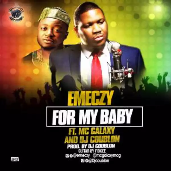 Emeczy - “For My Baby” ft. Mc Galaxy